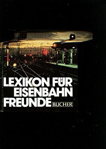 Lexikon für eisenbahnfreunde - lexikon,